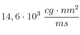 14,6\cdot 10^3\ \frac{cg\cdot nm^2}{ms}