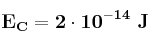 \bf E_C = 2\cdot 10^{-14}\ J
