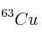 ^{63}Cu