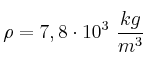 \rho = 7,8\cdot 10^{3}\ \frac{kg}{m^3}