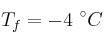 T_f = -4\ ^\circ C