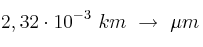 2,32\cdot 10^{-3}\ km\ \to\ \mu m