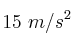 15\ m/s^2