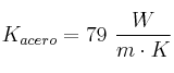K_{acero} = 79\ \frac{W}{m\cdot K}