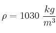 \rho = 1030\ \frac{kg}{m^3}