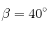 \beta = 40^\circ