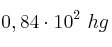 0,84\cdot 10^2\ hg