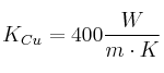 K_{Cu} = 400 \frac{W}{m\cdot K}