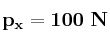 \bf p_x = 100\ N