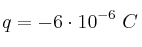 q = - 6\cdot 10^{-6}\ C