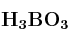 \bf H_3BO_3