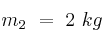 m_2\ =\ 2\ kg