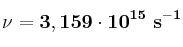 \bf \nu = 3,159\cdot 10^{15}\ s^{-1}