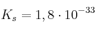 K_s = 1,8\cdot 10^{-33}