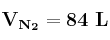 \bf V_{N_2} = 84\ L