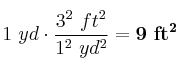 1\ yd\cdot \frac{3^2\ ft^2}{1^2\ yd^2} = \bf 9\ ft^2