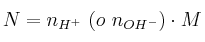 N = n_{H^+}\ (o\ n_{OH^-})\cdot M