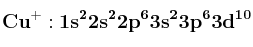 \bf Cu^+: 1s^22s^22p^63s^23p^63d^{10}