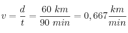 v = \frac{d}{t} = \frac{60\ km}{90\ min} = 0,667\frac{km}{min}