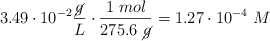 3.49\cdot 10^{-2}\frac{\cancel{g}}{L}\cdot \frac{1\ mol}{275.6\ \cancel{g}} = 1.27\cdot 10^{-4}\ M