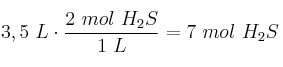 3,5\ L\cdot \frac{2\ mol\ H_2S}{1\ L} = 7\ mol\ H_2S