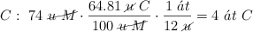 C:\ 74\ \cancel{u\ M}\cdot \frac{64.81\ \cancel{u}\ C}{100\ \cancel{u\ M}}\cdot \frac{1\ \acute{a}t}{12\ \cancel{u}} = 4\ \acute{a}t\ C
