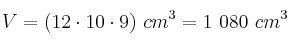 V = (12\cdot 10\cdot 9)\ cm^3 =1\ 080\ cm^3