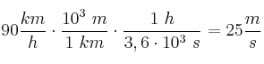 90\frac{km}{h}\cdot \frac{10^3\ m}{1\ km}\cdot \frac{1\ h}{3,6\cdot 10^3\ s} = 25\frac{m}{s}