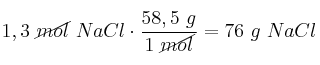 1,3\ \cancel{mol}\ NaCl\cdot \frac{58,5\ g}{1\ \cancel{mol}} = 76\ g\ NaCl