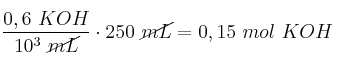 \frac {0,6\mol\ KOH}{10^3\ \cancel{mL}}\cdot 250\ \cancel{mL} = 0,15\ mol\ KOH
