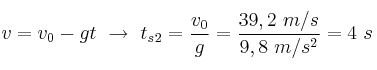 v = v_0 - gt\ \to\ t_s_2 = \frac{v_0}{g} = \frac{39,2\ m/s}{9,8\ m/s^2} = 4\ s