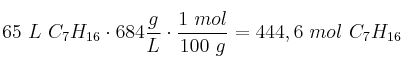 65\ L\ C_7H_{16}\cdot 684\frac{g}{L}\cdot \frac{1\ mol}{100\ g} = 444,6\ mol\ C_7H_{16}