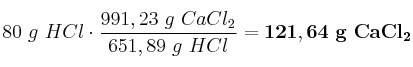80\ g\ HCl\cdot \frac{991,23\ g\ CaCl_2}{651,89\ g\ HCl} = \bf 121,64\ g\ CaCl_2