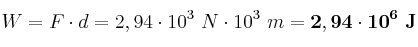 W = F\cdot d = 2,94\cdot 10^3\ N\cdot 10^3\ m = \bf 2,94\cdot 10^6\ J