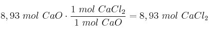 8,93\ mol\ CaO\cdot \frac{1\ mol\ CaCl_2}{1\ mol\ CaO} = 8,93\ mol\ CaCl_2