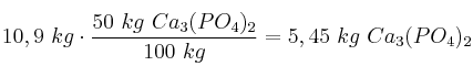 10,9\ kg\cdot \frac{50\ kg\ Ca_3(PO_4)_2}{100\ kg} = 5,45\ kg\ Ca_3(PO_4)_2