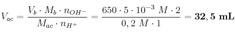 V_{ac} = \frac{V_{b}\cdot M_b\cdot n_{OH^-}}{M_{ac}\cdot n_{H^+}} = \frac{650\mL\cdot 5\cdot 10^{-3}\ M\cdot 2}{0,2\ M\cdot 1} = \bf 32,5\ mL