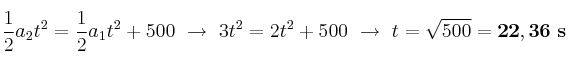 \frac{1}{2}a_2t^2 = \frac{1}{2}a_1t^2 + 500\ \to\ 3t^2 = 2t^2 + 500\ \to\ t = \sqrt{500} = \bf 22,36\ s