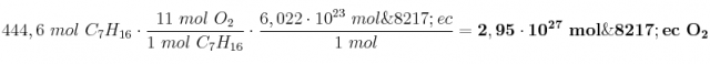 444,6\ mol\ C_7H_{16}\cdot \frac{11\ mol\ O_2}{1\ mol\ C_7H_{16}}\cdot \frac{6,022\cdot 10^{23}\ mol\’ec}{1\ mol} = \bf 2,95\cdot 10^{27}\ mol\’ec\ O_2
