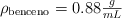 \rho_{\text{benceno}} = 0.88 \textstyle{g\over mL}