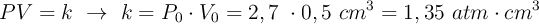 PV = k\ \to\ k = P_0\cdot V_0 = 2,7\ \atm\cdot 0,5\ cm^3 = 1,35\ atm\cdot cm^3