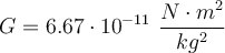 G = 6.67\cdot 10^{-11}\ \frac{N\cdot m^2}{kg^2}