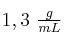 1,3\ \textstyle{g\over mL}