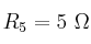 R_5= 5\ \Omega