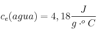 c_e(agua) = 4,18\frac{J}{g\cdot ^oC}