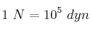 1\ N = 10^5\ dyn 1\ N = 10^5\ dyn