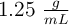 1.25 \ \textstyle{g\over mL}