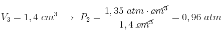 V_3 = 1,4\ cm^3\ \to\ P_2 = \frac{1,35\ atm\cdot \cancel{cm^3}}{1,4\ \cancel{cm^3}} = 0,96\ atm