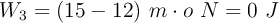 W_3 = (15 - 12)\ m\cdot o\ N = 0\ J