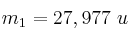 m_1 = 27,977\ u